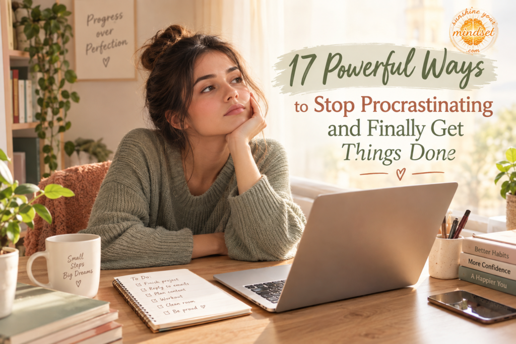 how to stop procrastinating and get things done
